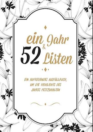 Ein Jahr und 52 Listen - Ein Ausfüllbuch, um die all die Highlights des Jahres festzuhalten - Mein Leben in Listen