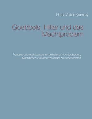 Goebbels, Hitler und das Machtproblem