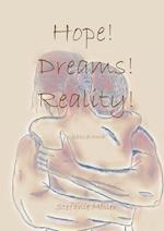 Hope! Dreams! Reality!