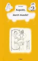 Auguste, durch musste!