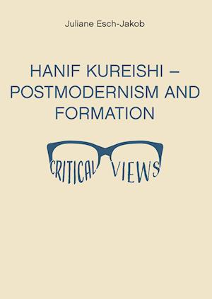 Hanif Kureishi - Postmodernism and Formation - Critical Views