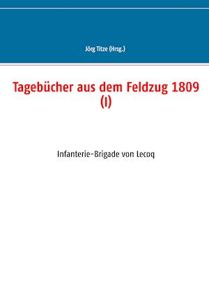 Tagebücher aus dem Feldzug 1809 (I)