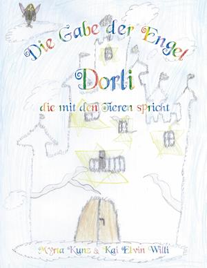 Die Gabe der Engel - Dorli die mit den Tieren spricht