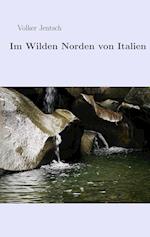 Im wilden Norden von Italien