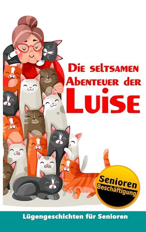 Die seltsamen Abenteuer der Luise