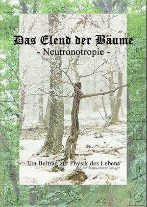 Das Elend der Bäume - Neutronotropie