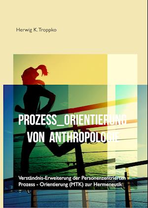 Prozess-Orientierung von Anthropologie