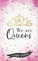 We are Queens