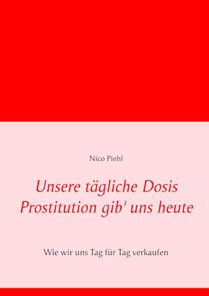 Unsere tägliche Dosis Prostitution gib' uns heute