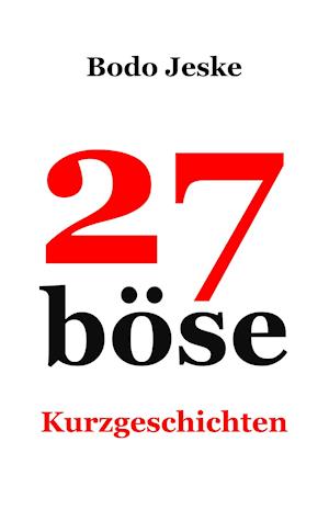 27 böse Kurzgeschichten