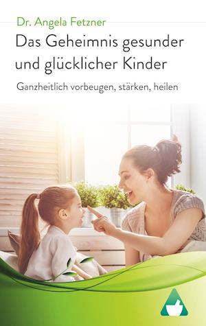 Das Geheimnis gesunder und glücklicher Kinder