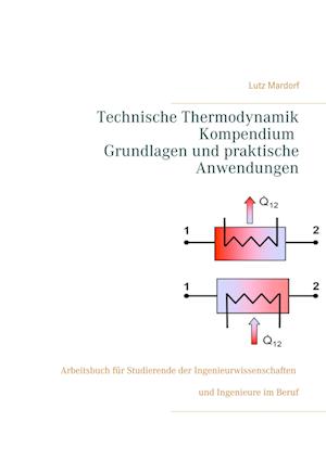 Technische Thermodynamik Kompendium. Grundlagen und praktische Anwendungen