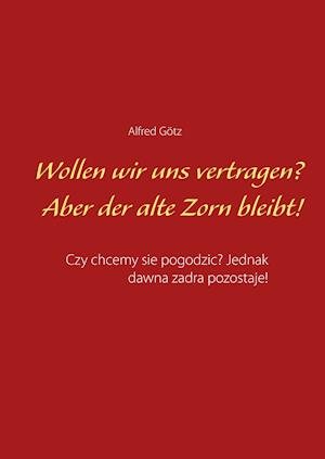 Wollen wir uns vertragen? Aber der alte Zorn bleibt!