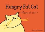 Hungry Fat Cat