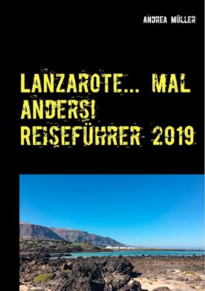 Lanzarote... mal anders! Reiseführer 2019