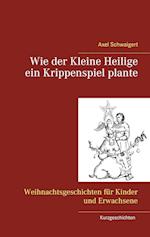 Wie der Kleine Heilige ein Krippenspiel plante