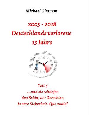 2005 - 2018: Deutschlands verlorene 13 Jahre