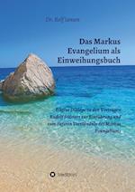 Das Markus Evangelium als Einweihungsbuch