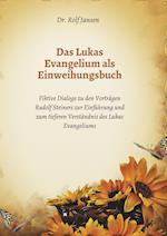 Das Lukas Evangelium als Einweihungsbuch