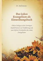 Das Lukas Evangelium als Einweihungsbuch