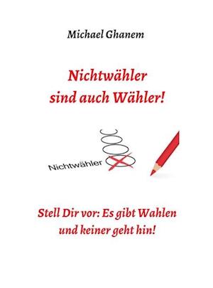 Nichtwähler sind auch Wähler!