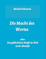 Die Macht des Wortes oder: Die gefährlichste Waffe der Welt ist der Bleistift