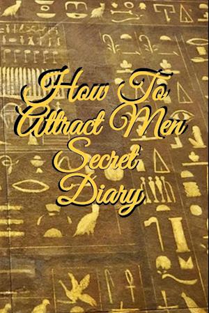 How To Attract Men Secret Diary