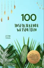 100 inspirierende Weisheiten für ein bewusstes, leichtes und liebevolles Leben!