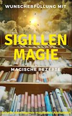 Wunscherfüllung mit Sigillenmagie - Magische Rezepte