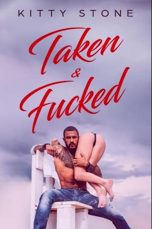 Taken & Fucked