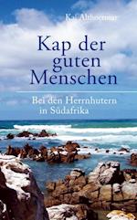 Kap der guten Menschen. Bei den Herrnhutern in Südafrika