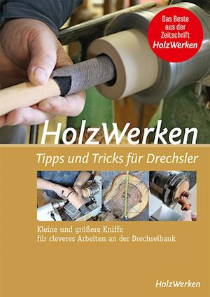 HolzWerken - Tipps & Tricks für Drechsler