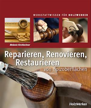 Reparieren, Renovieren, Restaurieren