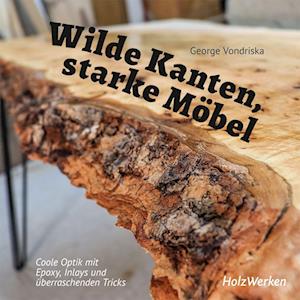 Wilde Kanten, starke Möbel