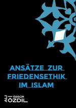 Ansätze zur Friedensethik im Islam