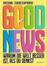 Good News - Warum die Welt besser ist, als du denkst