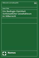 (Un-)bedingte Gleichheit nichtstaatlicher Gewaltakteure im Völkerrecht