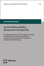 Gestalt-Fiktionalitäten dionysischer Sozialpolitik