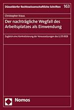 Der nachträgliche Wegfall des Arbeitsplatzes als Einwendung