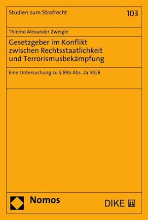 Gesetzgeber im Konflikt zwischen Rechtsstaatlichkeit und Terrorismusbekämpfung