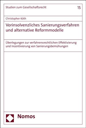 Vorinsolvenzliches Sanierungsverfahren und alternative Reformmodelle