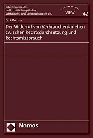 Der Widerruf von Verbraucherdarlehen zwischen Rechtsdurchsetzung und Rechtsmissbrauch