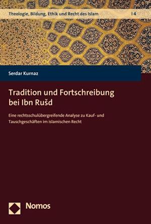 Tradition und Fortschreibung bei Ibn Rušd