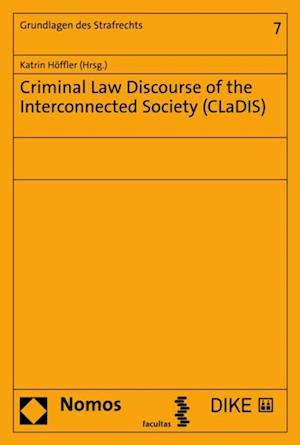 Criminal Law Discourse of the Interconnected Society (CLaDIS)