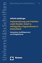 Implementierung und Praktiken mobil-flexibler Arbeit in mittelgroßen Organisationen in Deutschland