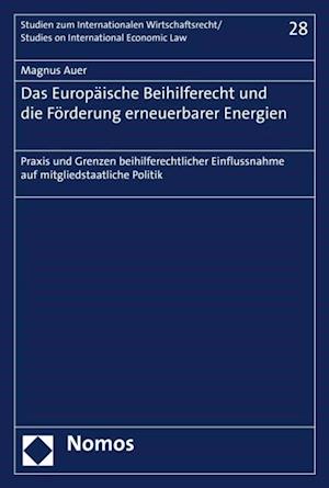 Das Europäische Beihilferecht und die Förderung erneuerbarer Energien