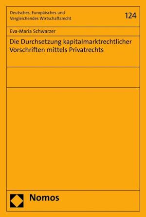 Die Durchsetzung kapitalmarktrechtlicher Vorschriften mittels Privatrechts