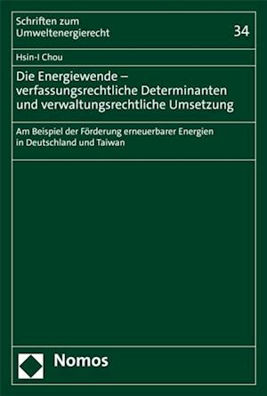 Die Energiewende – verfassungsrechtliche Determinanten und verwaltungsrechtliche Umsetzung