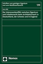 Der Interessenkonflikt zwischen Eigentum und Urheberrecht beim Architekturwerk in Deutschland, der Schweiz und in England