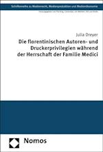 Die florentinischen Autoren- und Druckerprivilegien während der Herrschaft der Familie Medici